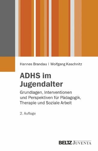 Kaschnitz, Wolfgang ADHS im Jugendalter: Grundlagen, Interventionen und Perspektiven für Pädagogik, Therapie und Soziale Arbeit (Juventa Paperback)