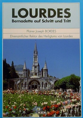 Bordes, E. H. Joseph Lourdes - Bernadette auf Schritt und Tritt