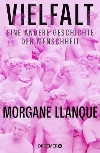 Llanque, Morgane Vielfalt: Eine andere Geschichte der Menschheit | Eine neue Weltgeschichte durch die Linse globaler Diversität