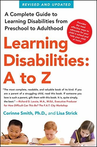 Smith, Corinne Learning Disabilities: A to Z: A Complete Guide to Learning Disabilities from Preschool to Adulthood