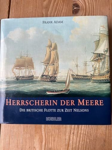 Adam, Frank Herrscherin der Meere - Die britische Flotte zur Zeit Nelsons