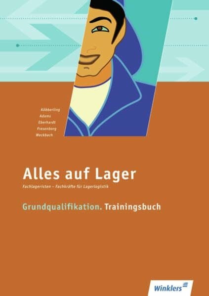 Fresenborg, Angelika Alles auf Lager / Fachlageristen - Fachkräfte für Lagerlogistik: Alles auf Lager: Grundqualifikation - Trainingsbuch: Arbeitsbuch: Fachlageristen - ... - Trainingsbuch: Arbeitsbuch