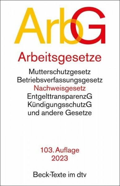 Richardi, Prof. Dr. Reinhard Arbeitsgesetze: mit den wichtigsten Bestimmungen zum Arbeitsverhältnis, Kündigungsrecht, Arbeitsschutzrecht, Berufsbildungsrecht, Tarifrecht, ... und Verfahrensrecht (Beck-Texte im dtv)