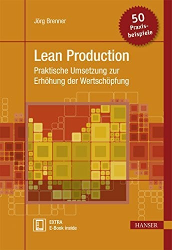 Brenner, Jörg Lean Production: Praktische Umsetzung zur Erhöhung der Wertschöpfung