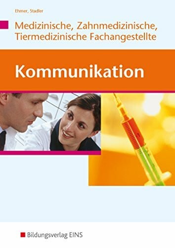 Stadler, Angelika Kommunikation für Mitarbeiter in Arzt-, Zahnarzt- und Tierarztpraxis. Lehr- und Fachbuch. (Lernmaterialien)