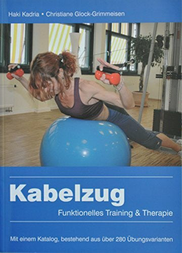 Bingemann, Frank Kabelzug. Funktionelles Training & Therapie: Mit einem Katalog, bestehend aus über 280 Übungsvarianten