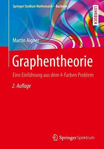 Aigner, Martin Graphentheorie: Eine Einführung aus dem 4-Farben Problem (Springer Studium Mathematik - Bachelor)