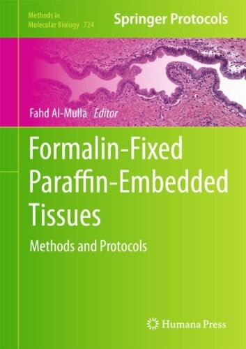 Al-Mulla, Fahd Formalin-Fixed Paraffin-Embedded Tissues: Methods and Protocols (Methods in Molecular Biology 724)