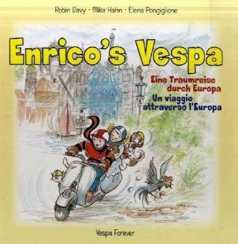 Pongiglione, Elena Enrico's Vespa. Enricos Vespa. Enrico Vespa: Eine Traumreise durch Europa /A Journey through Europe /Un voyage à travers Europe /Un viaggio attraverso l'Europa