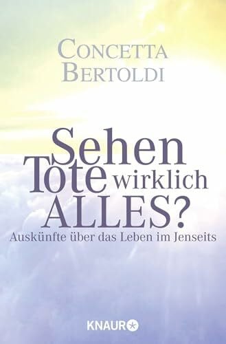 Bertoldi, Concetta Sehen Tote wirklich alles?: Auskünfte über das Leben im Jenseits