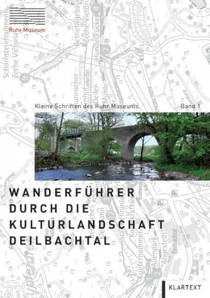 Ruhr Museum Wanderführer durch die Kulturlandschaft Deilbachtal