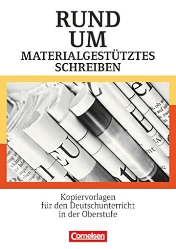 Ellerich, Christel Rund um ... - Sekundarstufe II: Rund um materialgestütztes Schreiben - Kopiervorlagen für den Deutschunterricht in der Oberstufe - Kopiervorlagen