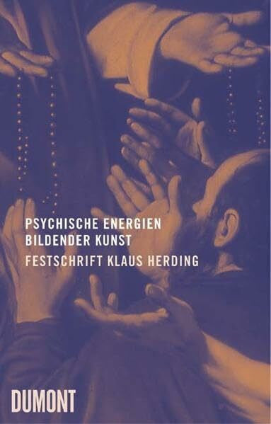 Henry Keazor Psychische Energien bildender Kunst. Festschrift Klaus Herding