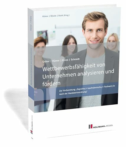 Schmidt, Prof. Dr. Evelin Wettbewerbsfähigkeit von Unternehmen analysieren und fördern: Zur Vorbereitung 'Geprüfte/r kaufmännische/r Fachwirt/in nach der Handwerksordnung'