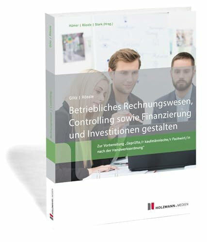 Götz, Michael Betriebliches Rechnungswesen, Controlling sowie Finanzierung und Investition gestalten: Zur Vorbereitung 'Geprüfte/r kaufmännische/r Fachwirt/in nach der Handwerksordnung'