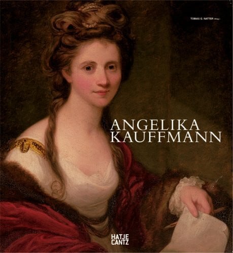 Tobias G. Natter/Vorarlberger Landesmuse Angelika Kauffmann: Ein Weib von ungeheurem Talent: Ein Weib von ungeheurem Talent. Katalog zur Ausstellung im Vorarlberger Landesmuseum, Bregenz und Angelika Kauffmann Museum, Schwarzenberg, 2007
