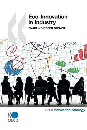 Organisation for Economic Co-operation and Development, OECD Eco-Innovation in Industry: Enabling Green Growth