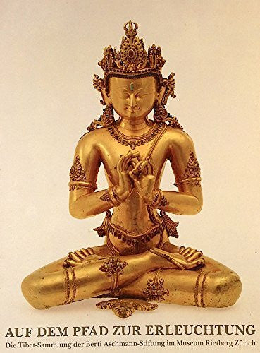 Fischer, Eberhard Auf dem Pfad zur Erleuchtung: Die Tibet-Sammlung der Berti Aschmann-Stiftung im Museum Rietberg Zürich