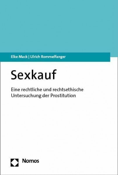 Rommelfanger, Ulrich Sexkauf: Eine rechtliche und rechtsethische Untersuchung der Prostitution