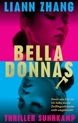 Zhang, Liann Belladonnas: Thriller | Julie Chan hat nichts. Ihre Zwillingsschwester hat alles. Außer einem Puls.