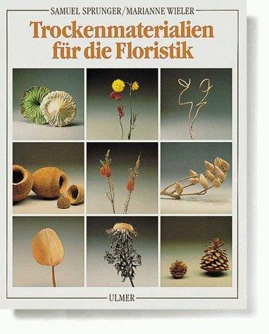 Sprunger, Samuel Trockenmaterialien für die Floristik