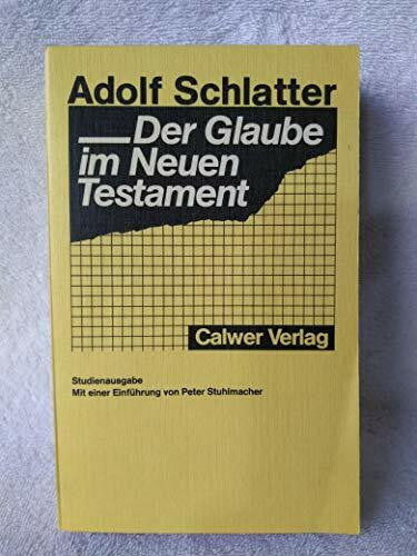 Stuhlmacher, Peter Der Glaube im Neuen Testament: Einf. v. Peter Stuhlmacher