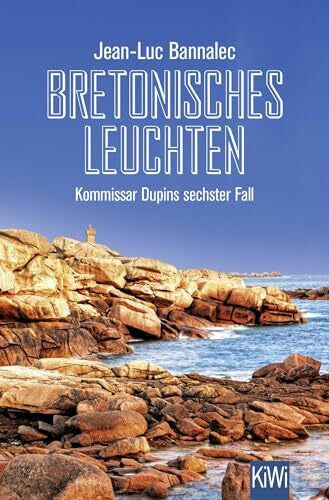 Bannalec, Jean-Luc Bretonisches Leuchten: Kommissar Dupins sechster Fall (Kommissar Dupin ermittelt, Band 6)