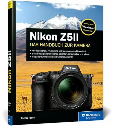 Haase, Stephan Nikon Z5II: Das Handbuch zur Kamera. Praxiswissen und Expertentipps zu Ihrer Nikon Z5II
