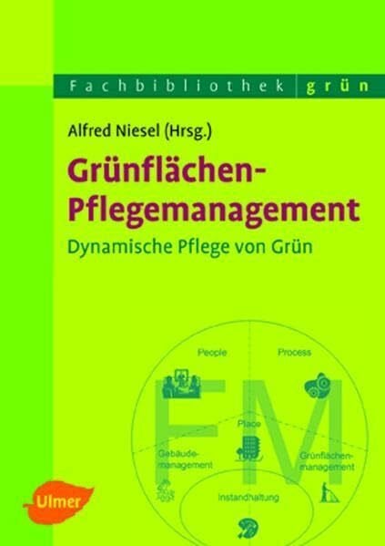 Niesel, Alfred Grünflächen-Pflegemanagement: Dynamische Pflege von Grün (Fachbibliothek Grün)