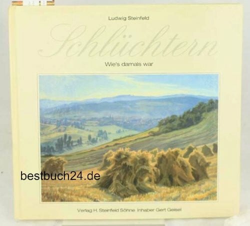 Steinfeld, Ludwig Schlüchtern: Wie's damals war