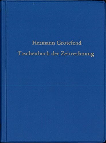 Grotefend, Hermann Taschenbuch der Zeitrechnung des deutschen Mittelalters und der Neuzeit