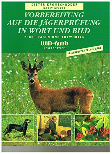 Vorbereitung auf die Jägerprüfung in Wort und Bild. 2000 Fragen und Antworten. 'Wild und Hund'-Leserservice
