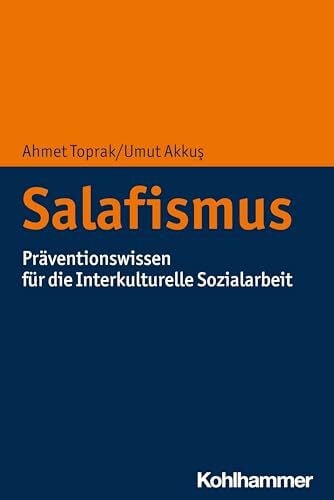 Akkus, Umut Salafismus: Präventionswissen für die Interkulturelle Sozialarbeit