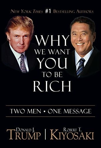 Kiyosaki, Robert T. Why We Want You To Be Rich: Two Men One Message