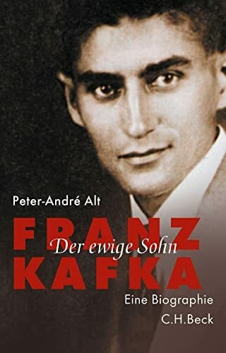 Alt, Peter-André Franz Kafka: Der ewige Sohn