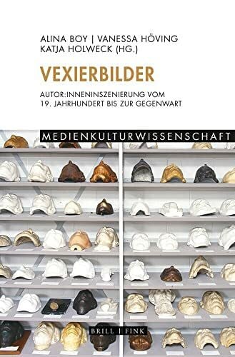 Alina Vexierbilder: Autor:inneninszenierung vom 19. Jahrhundert bis zur Gegenwart (Medienkulturwissenschaft)