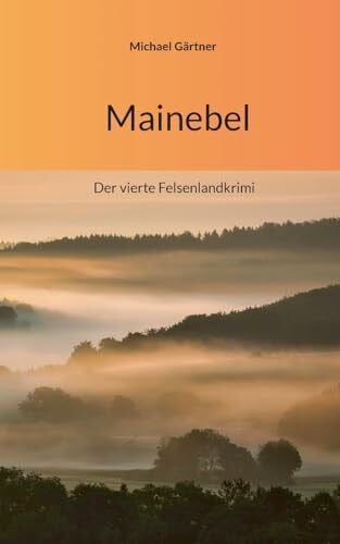 Gärtner, Michael Mainebel: Der vierte Felsenlandkrimi (Die Felsenland-Krimis)
