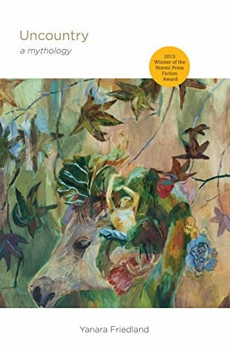 Friedland, Yanara Uncountry: A Mythology