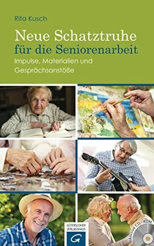 Kusch, Rita Neue Schatztruhe für die Seniorenarbeit: Impulse, Materialien und Gesprächsanstöße. Mit CD-ROM
