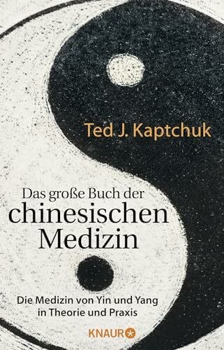 Biller, Ingeborg Das große Buch der chinesischen Medizin: Die Medizin von Yin und Yang in Theorie und Praxis