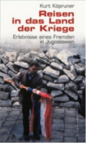 Köpruner, Kurt Reisen in das Land der Kriege: Erlebnisse eines Fremden in Jugoslawien
