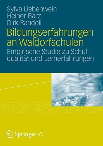 Randoll, Dirk Bildungserfahrungen an Waldorfschulen: Empirische Studie zu Schulqualität und Lernerfahrungen