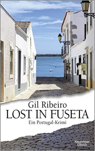 Ribeiro, Gil Lost in Fuseta: Ein Portugal-Krimi (Leander Lost ermittelt, Band 1)