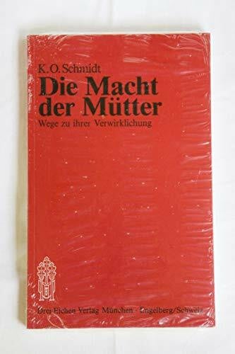 Die Macht der Mütter. Wege zu ihrer Verwirklichung