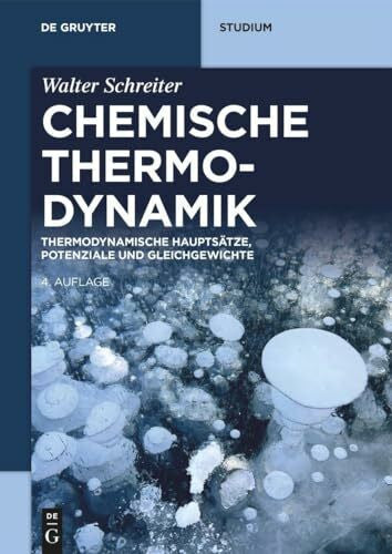 Schreiter, Walter Chemische Thermodynamik: Thermodynamische Hauptsätze, Potenziale und Gleichgewichte (De Gruyter Studium)
