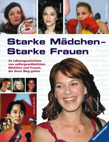 Kraft, Susanne Starke Mädchen - starke Frauen: 24 Lebensgeschichten von außergewöhnlichen Mädchen und Frauen, die ihren Weg gehen