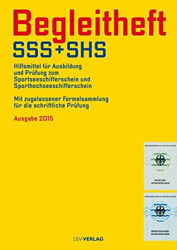 Begleitheft SSS + SHS: Hilfsmittel für die Prüfung zur Ausbildung zum Sportseeschifferschein und Sporthochseeschifferschein: Hilfsmittel für ... Formelsammlung für die schriftliche Prüfung