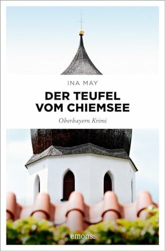 May, Ina Der Teufel vom Chiemsee: Oberbayern Krimi