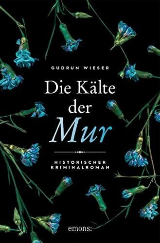 Wieser, Gudrun Die Kälte der Mur: Historischer Kriminalroman