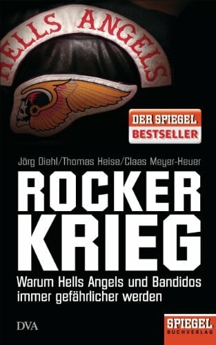 Meyer-Heuer, Claas Rockerkrieg: Warum Hells Angels und Bandidos immer gefährlicher werden - Ein SPIEGEL-Buch